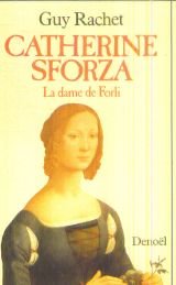 couverture de : CATHERINE SFORZA LA DAME DE FORLI