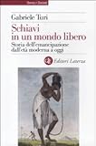 Image de Schiavi in un mondo libero. Storia dell'emancipazione d
