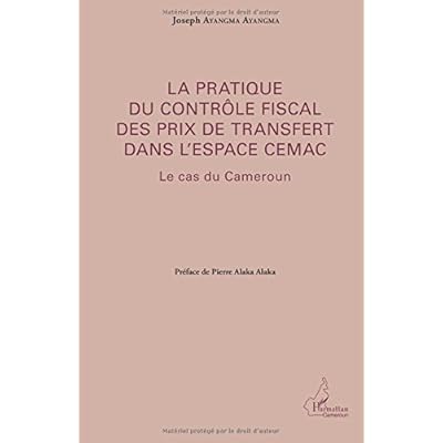 La pratique du contrôle fiscal des prix de transfert dans l'espace CEMAC
