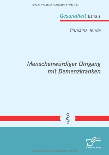 Menschenwurdiger Umgang Mit Demenzkranken (German Edition) by Christine Jende (2013-04-09)