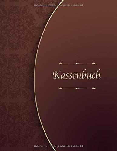 Kassenbuch: Das Einnahmen-Ausgaben Buch für mehr Organisation im Alltag - Buchhaltung führen, Barzahlungen festhalten und Übersicht der Finanzen bewahren