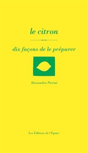 Le citron : Dix façons de le préparer francais Le citron : Dix façons de le préparer francais