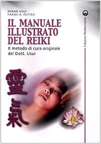 Download Il manuale illustrato del Reiki. Il metodo di cura originale del dott. Usui