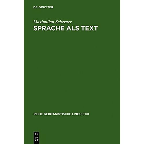 [PDF] Download Sprache als Text: Ansátze zu einer sprachwissenschaftlich begründeten Theorie des Textverstehens. Forschungsgeschichte- Problemstellung- Beschreibung (Reihe Germanistische Linguistik- Band 48) Kostenlos