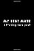 Produktbild My Best Mate, I F*cking Love You!: Male Best Friends Blank Lined Journal Notebook