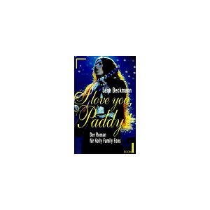 Download I love you, Paddy. Der Roman für Kelly Family Fans. Download I love you, Paddy. Der Roman für Kelly Family Fans.