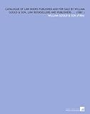 Image de Catalogue of Law Books Published and for Sale by William Gould & Son, Law Booksellers and Publishers ... (1881 )