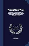 Works of Jules Verne: Jules Verne. a Drama in the Air. the Watch's Soul. a Winter in the Ice. the Pearl of Lima. the Mutineers. Five Weeks in a Balloon
