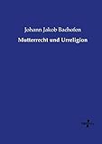 Mutterrecht und Urreligion by 