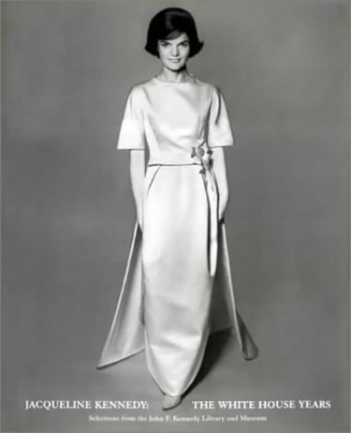 Jacqueline Kennedy: The White House Years - Selections from the J.F.Kennedy Library and Museum