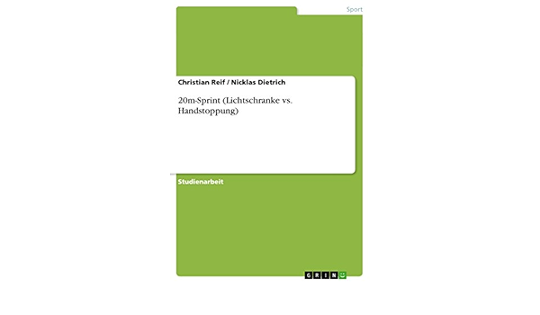 20m Sprint Lichtschranke Vs Handstoppung Ebook Reif Christian Dietrich Nicklas Amazon De Kindle Shop