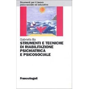 Strumenti e tecniche di riabilitazione psichiatrica e psicosociale