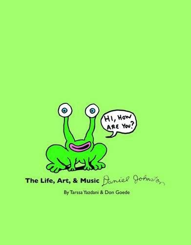 Download LIFE, ART & MUSIC OF DANIEL JOHNSTON : HI, HOW ARE YOU?: Art, Life and Music of Daniel Johnston Download LIFE, ART & MUSIC OF DANIEL JOHNSTON : HI, HOW ARE YOU?: Art, Life and Music of Daniel Johnston