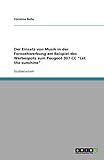 Der Einsatz von Musik in der Fernsehwerbung. Der Werbespot zum Peugeot 307 CC 