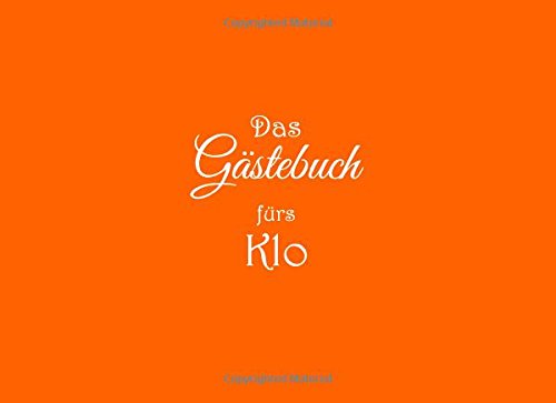 Preisvergleich Produktbild Das Gästebuch fürs Klo .........: Klo Gästebuch 100 weiße Seiten Geschenke Badezimmer dekoration Zubehör Buch 20 x 15 cm Cover Orange