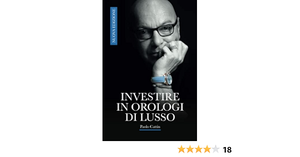 Amazon - Investire in Orologi di Lusso: Nuova edizione : Cattin, Paolo:  Libri
