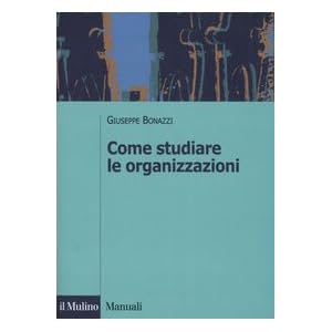 Come studiare le organizzazioni Come studiare le organizzazioni