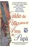  Caldo de pollo para el alma de papa / Chicken Soup for Dad\'s Soul (Sopa De Pollo Para El Alma / Chicken Soup for the Soul)