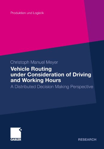 Vehicle Routing under Consideration of Driving and Working Hours: A Distributed Decision Making Perspective (Produktion und Logistik)
