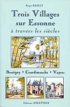 couverture de : Trois villages sur Essonne &agrave; travers les si&egrave;cles