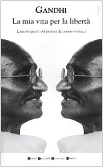 La mia vita per la libertà. L'autobiografia del profeta della non-violenza La mia vita per la libertà. L'autobiografia del profeta della non-violenza