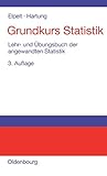 Grundkurs Statistik: Lehr- und Übungsbuch der angewandten Statistik by 