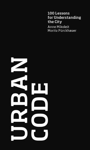 Urban Code: 100 Lessons for Understanding the City (Mit Press)