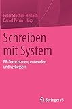 Schreiben mit System: PR-Texte planen, entwerfen und verbessern by