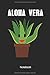 Produktbild Aloha Vera - Notebook: Dieses linierte Notizbuch eignet sich perfekt für Gärtner, Heilpraktiker und Aloe Vera-Fans.