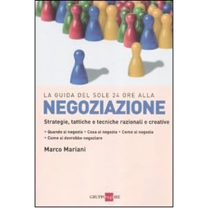 Negoziazione. Strategie, tattiche e tecniche razionali e creative