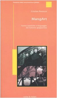 MangArt. Forme estetiche e linguaggio del fumetto giapponese MangArt. Forme estetiche e linguaggio del fumetto giapponese