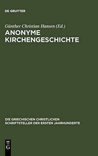Preisvergleich Produktbild Anonyme Kirchengeschichte: (Gelasius Cyzicenus, CPG 6034) (Die griechischen christlichen Schriftsteller der ersten Jahrhunderte)