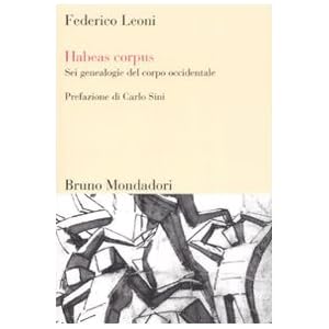 Habeas corpus. Sei genealogie del corpo occidentale