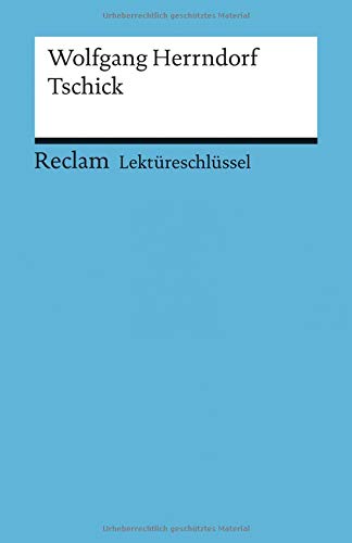 Lektüreschlüssel zu Wolfgang Herrndorf: Tschick (Reclams Universal-Bibliothek) Lektüreschlüssel zu Wolfgang Herrndorf: Tschick (Reclams Universal-Bibliothek)