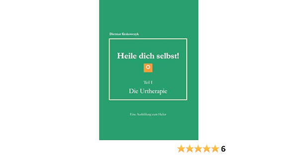 Heile Dich Selbst Teil I Die Urtherapie Amazon De Krakowczyk Dietmar Bucher