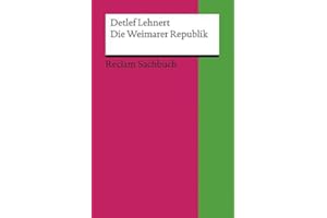 Die Weimarer Republik: Lehnert, Detlef – Epochen und Schriften aus den Jahrhunderten; Bedeutsames der deutschen Geschichte – 2 (Reclams Universal-Bibliothek)