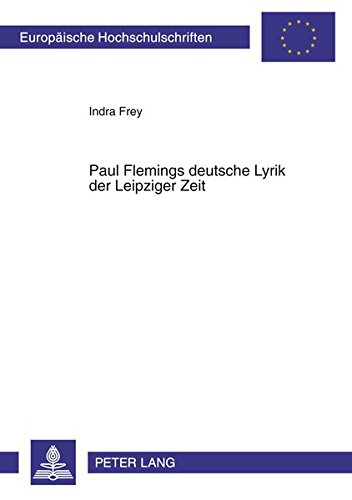 Preisvergleich Produktbild Paul Flemings deutsche Lyrik der Leipziger Zeit (Europäische Hochschulschriften / European University Studies / Publications Universitaires Européennes)
