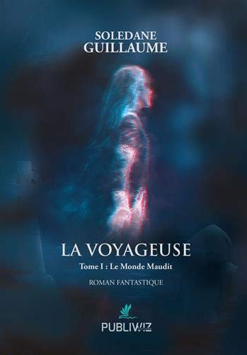 Télécharger La voyageuse : Tome 1, Le monde maudit Francais PDF