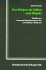 Der Körper als Selbst und Objekt: Studie zur inneren Repräsentanz des erkrankten Körpers