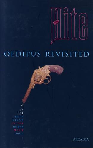 Oedipus Revisited: Sexual Behaviour in the Human Male Today (Hite Reports)