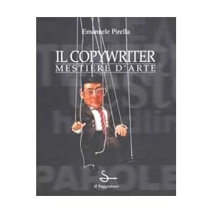 Il copywriter. Mestiere d'arte