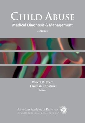 [(Child Abuse: Medical Diagnosis and Management)] [Author: Robert M. Reece] published on (December, 2008)