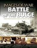Battle of the Bulge: Rare Photographs from Wartime Archives (Images of War Series) by Andy Rawson