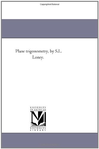 Plane Trigonometry, by S.L. Loney.