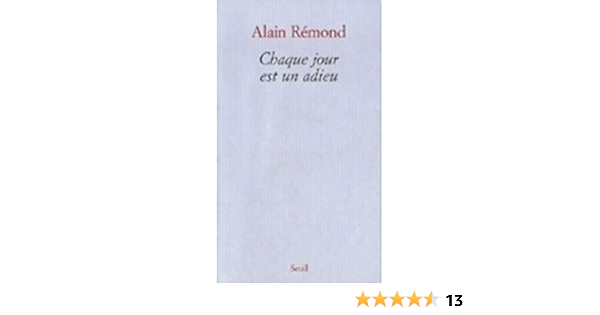 Amazon Fr Chaque Jour Est Un Adieu Remond Alain Livres