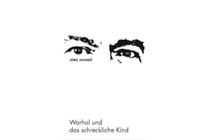 Jörg Johnen – Warhol und das schreckliche Kind