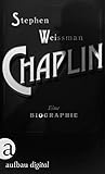 Chaplin: Eine Biographie by 