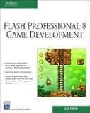 Image de Flash Professional 8 Game Development Book/CD Package (Charles River Media Game Development)