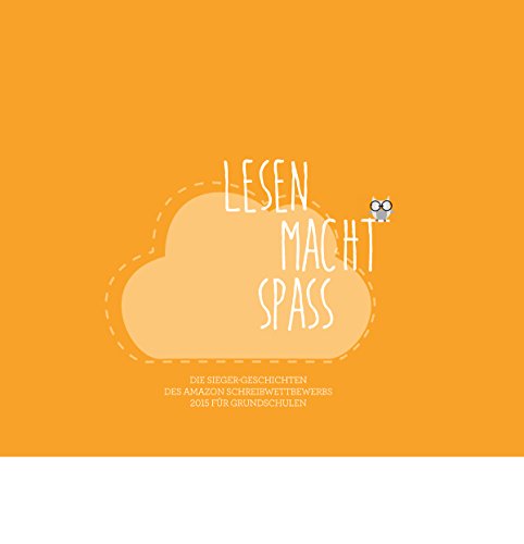 Lesen macht Spass!: Die Sieger-Geschichten des Amazon Schreibwettbewerbs 2015 für Grundschulen