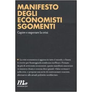 Manifesto degli economisti sgomenti. Capire e superare la crisi